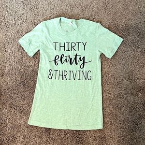 “Thirty, Flirty, & Thriving” T-shirt